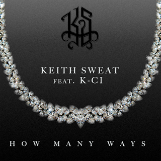 KEITH SWEAT RELEASES NEW SINGLE "HOW MANY WAYS" FEAT. K-CI