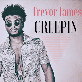 TREVOR JAMES RELEASES NEW SINGLE "CREEPIN"