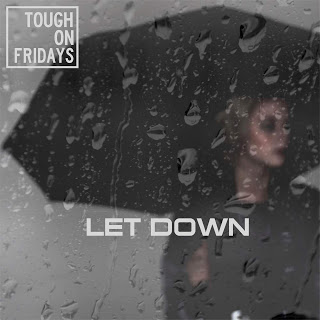 Tough On Fridays – Let Down
