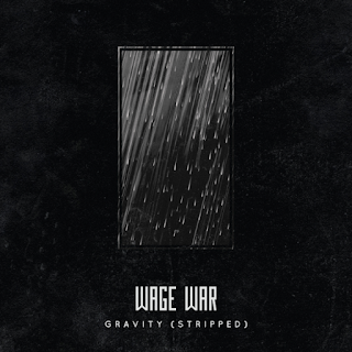 WAGE WAR CELEBRATE ANNIVERSARY OF DEADWEIGHT ALBUM WITH STRIPPED VERSION OF "GRAVITY"