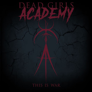 Dead Girls Academy Releases New Song and Video for "This Is War"