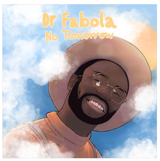 Dr. Fabola Releases New Song "No Tomorrow"
