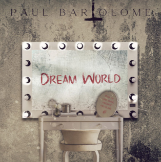Paul Bartolome Releases New Video Single "Dream World" And Announces New EP